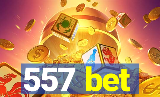 557 bet